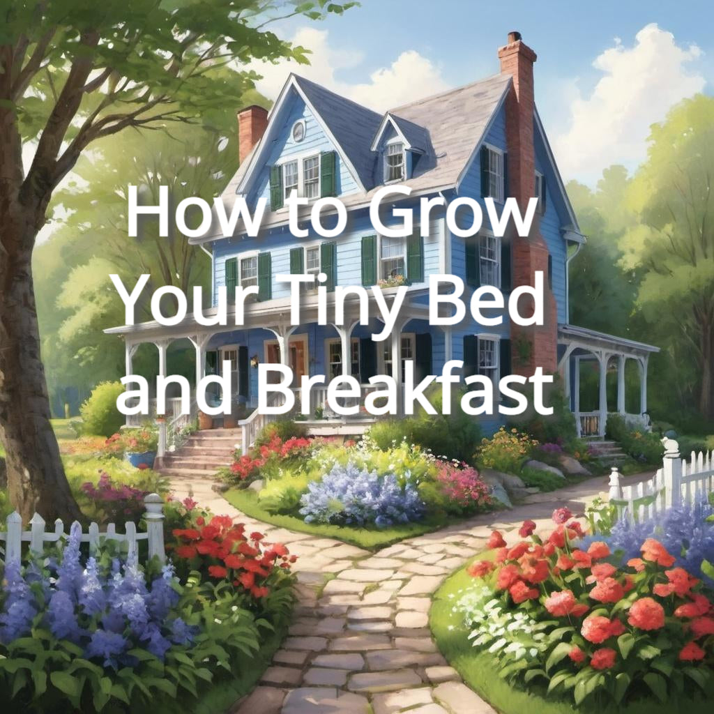 How to Grow Your Tiny Bed and Breakfast