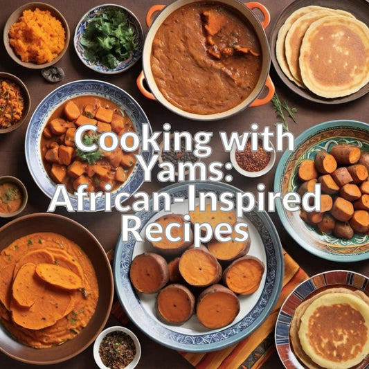 Cooking with Yams: African-Inspired Recipes