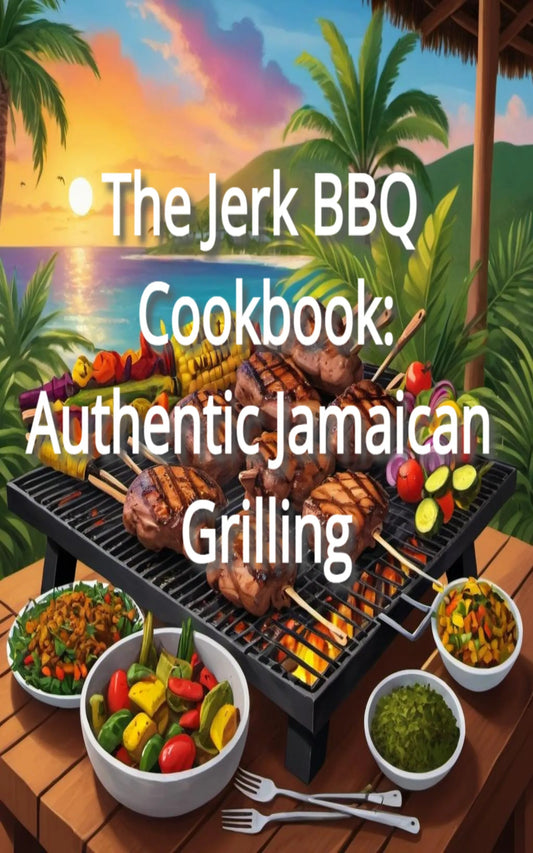 The Jerk BBQ Cookbook: Authentic Jamaican Grilling