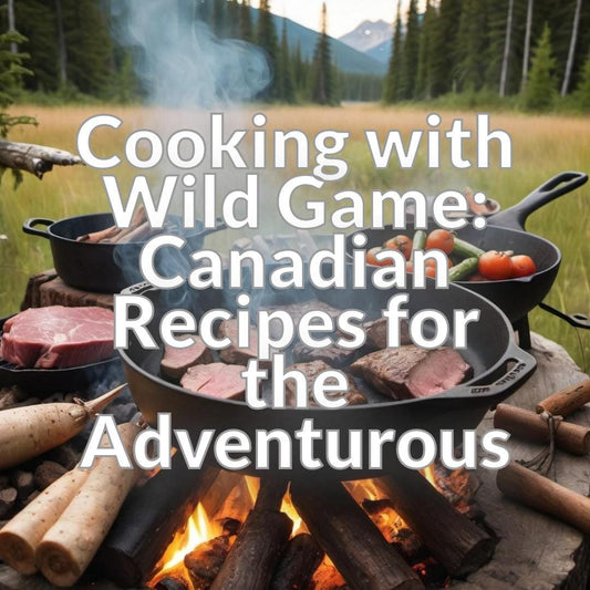 Cooking with Wild Game: Canadian Recipes for the Adventurous
