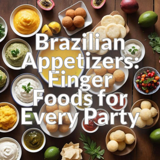 Brazilian Appetizers: Finger Foods for Every Party