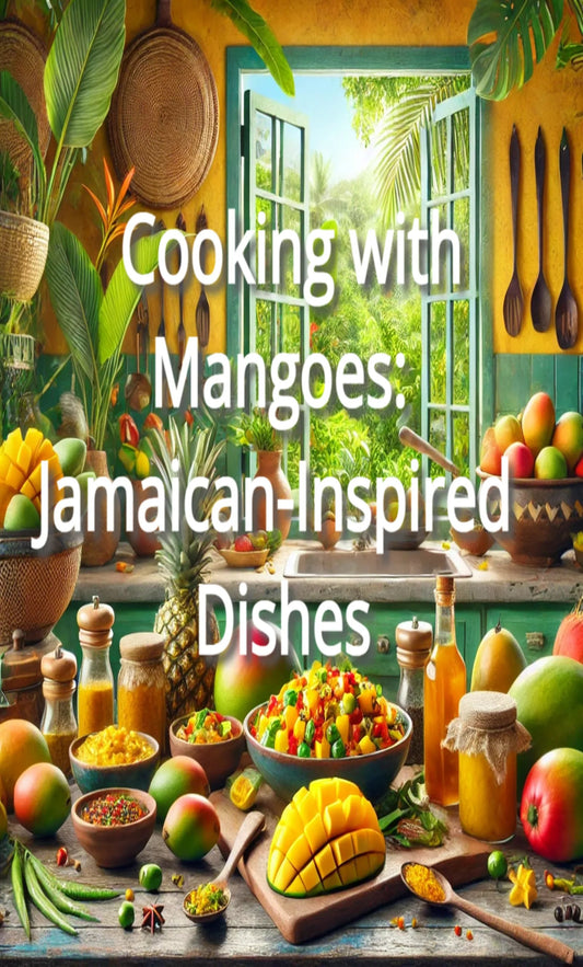 Cooking with Mangoes: Jamaican-Inspired Dishes