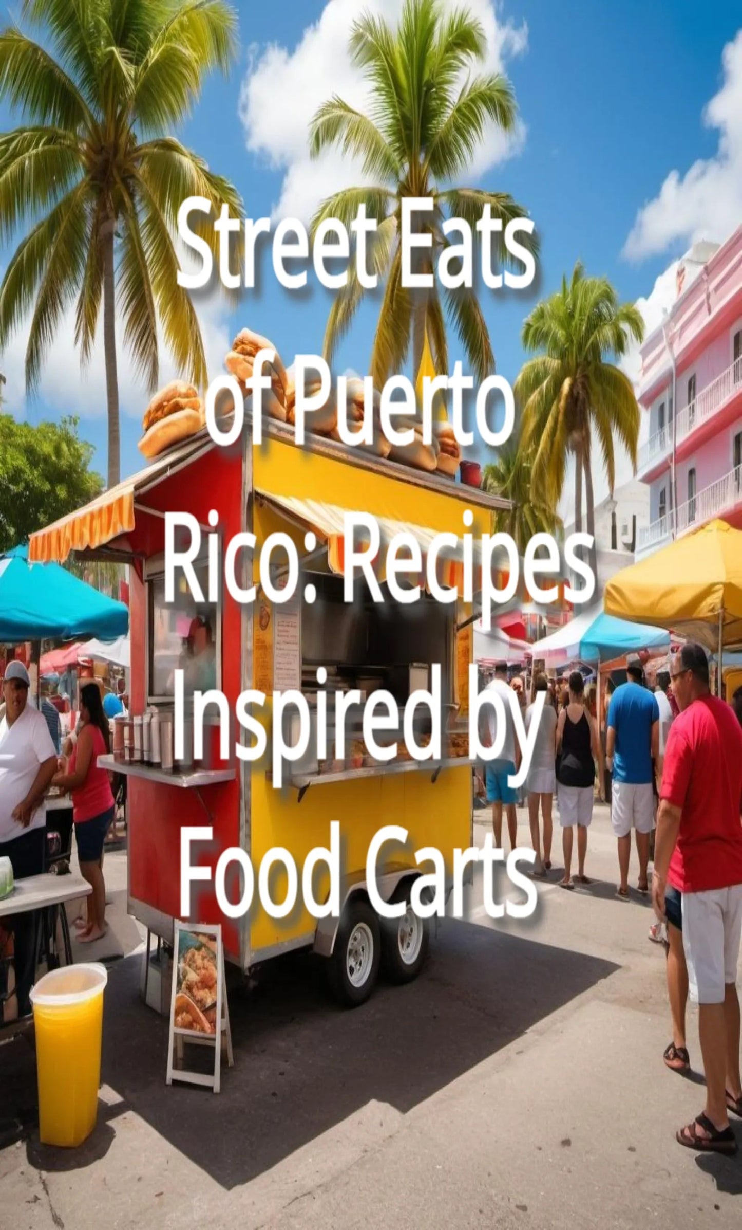 Street Eats of Puerto Rico: Recipes Inspired by Food Carts