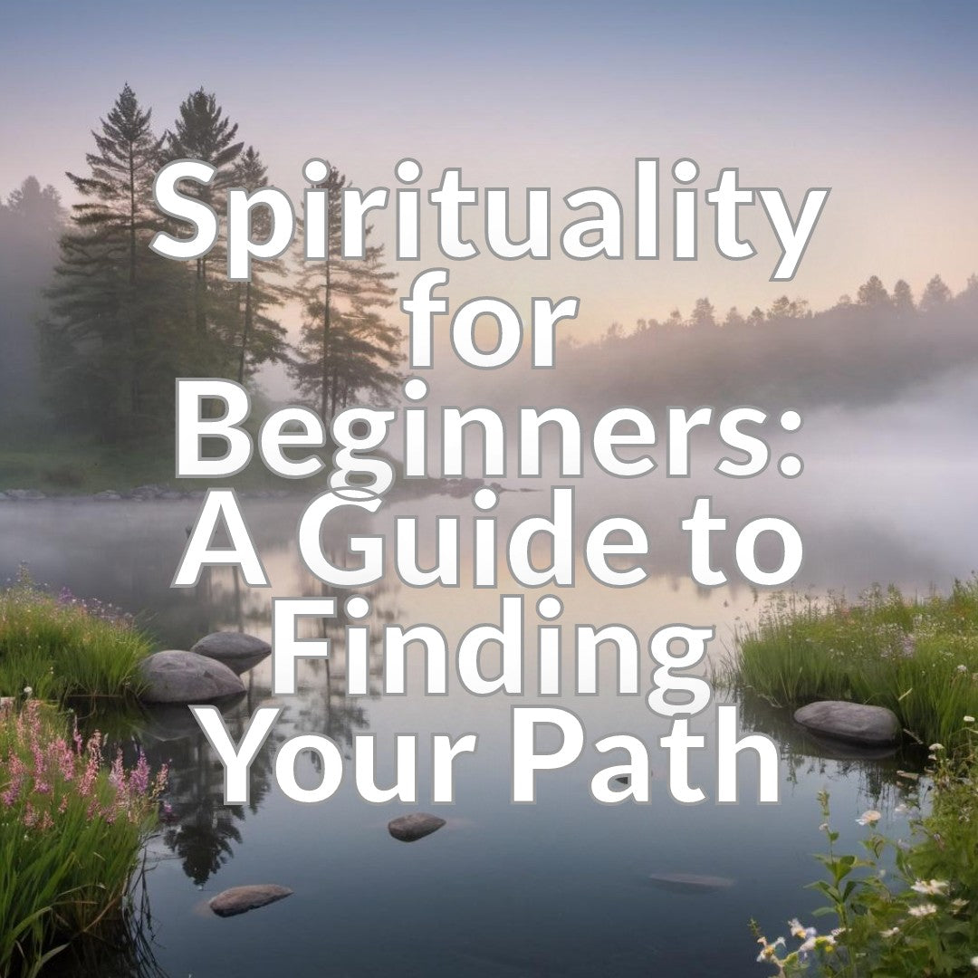 Spirituality for Beginners: A Guide to Finding Your Path