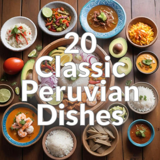 20 Classic Peruvian Dishes