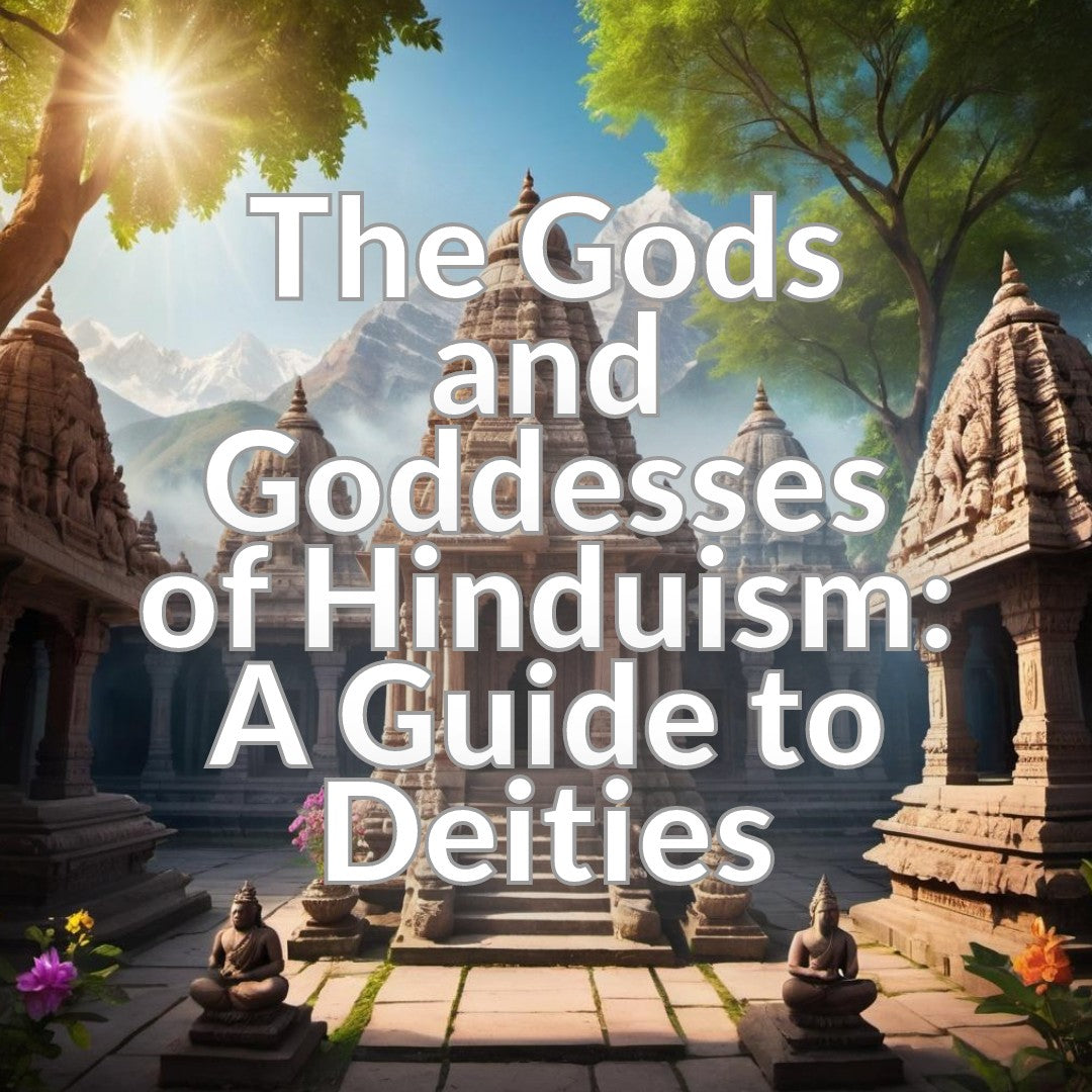The Gods and Goddesses of Hinduism: A Guide to Deities