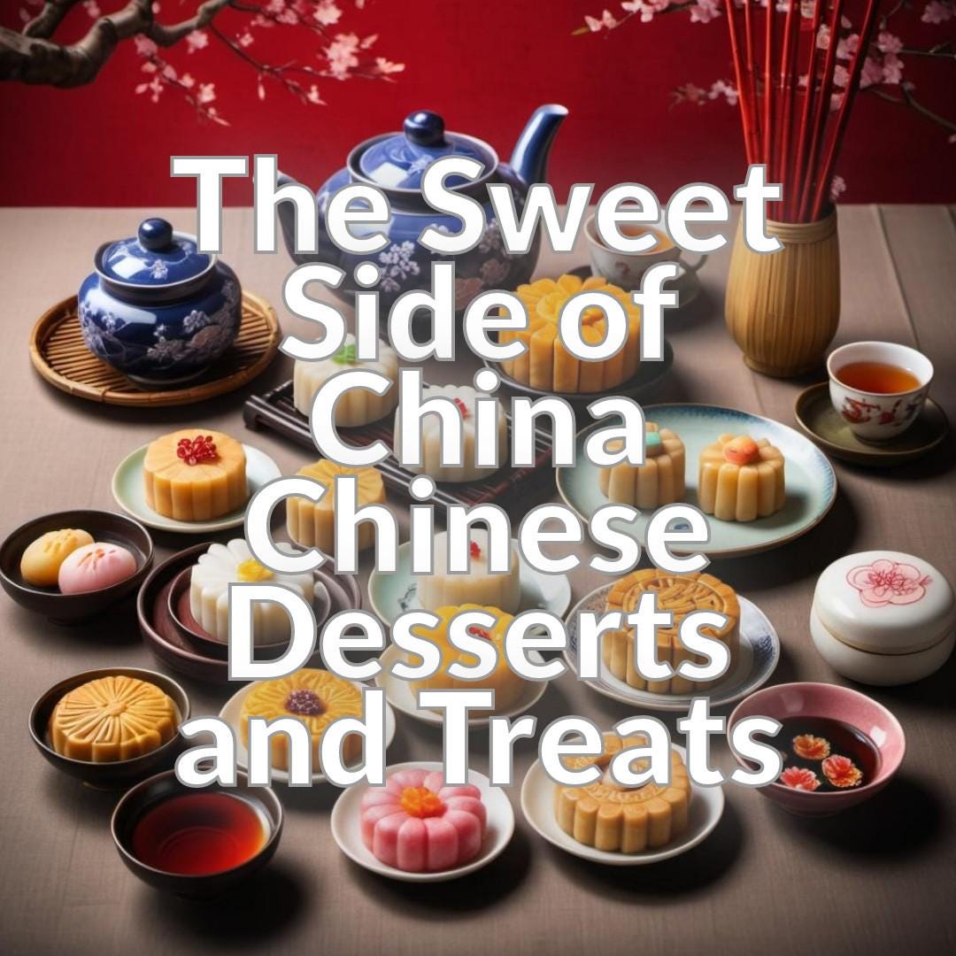 The Sweet Side of China: Chinese Desserts and Treats