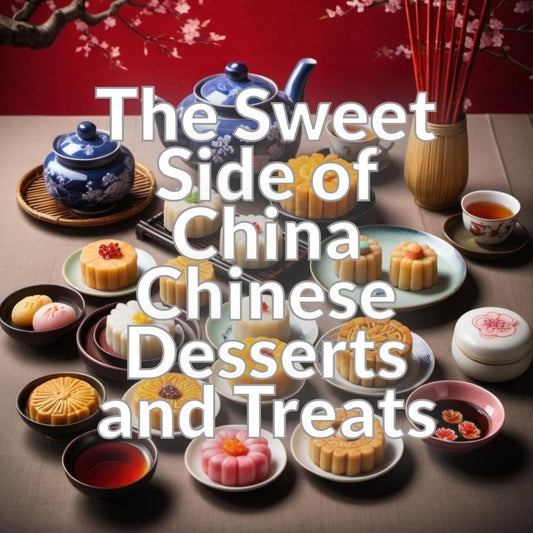 The Sweet Side of China: Chinese Desserts and Treats