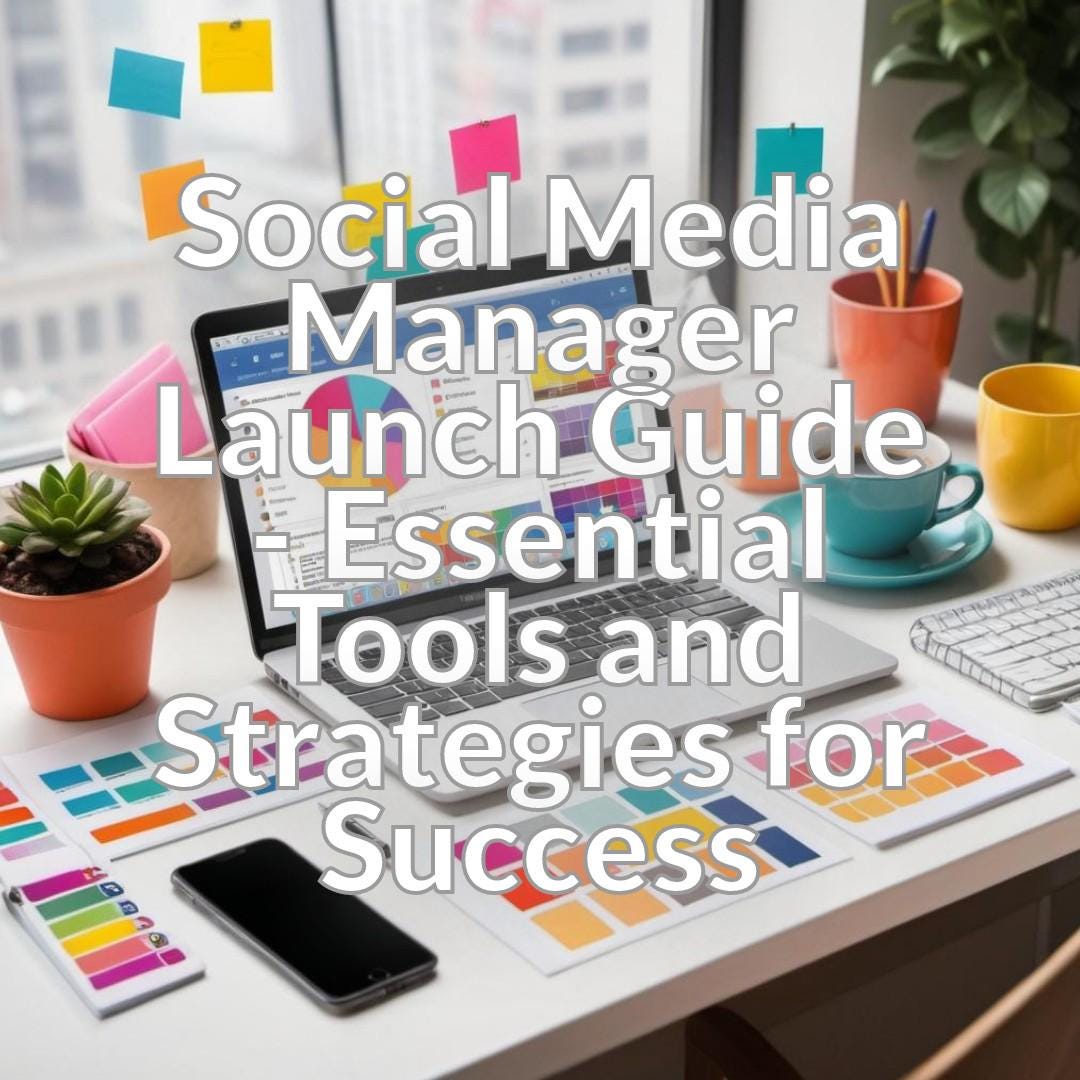 Social Media Manager Launch Guide - Essential Tools and Strategies for Success