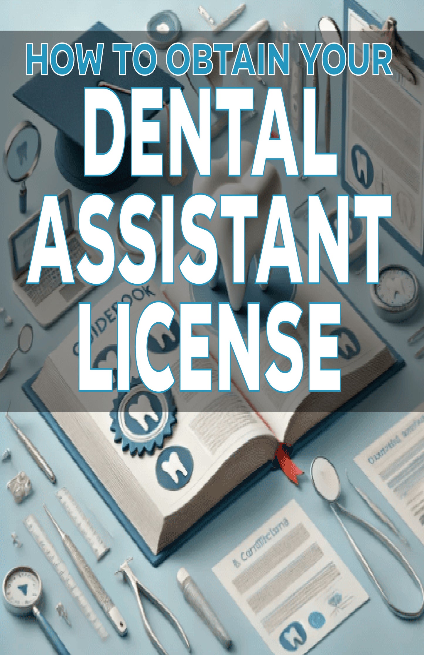 How to Obtain Your Dental Assistant License