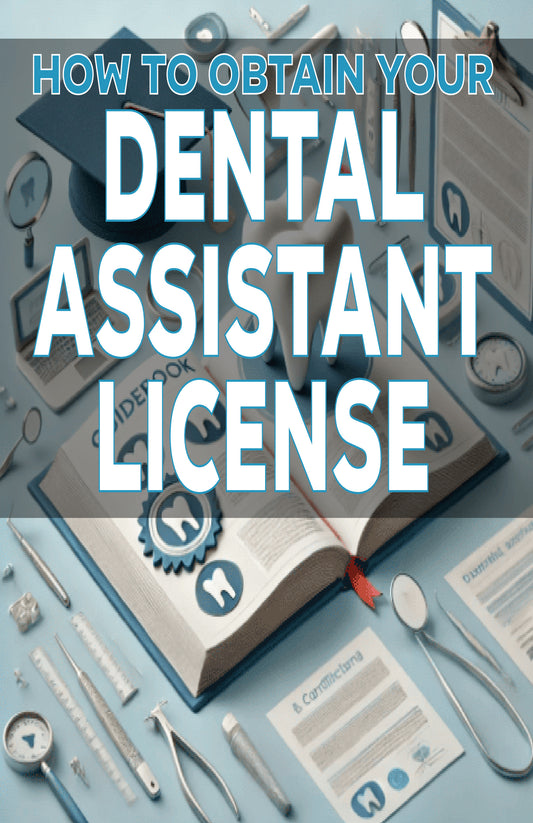 How to Obtain Your Dental Assistant License
