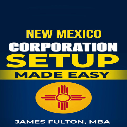 New Mexico Corporation Setup Made Easy
