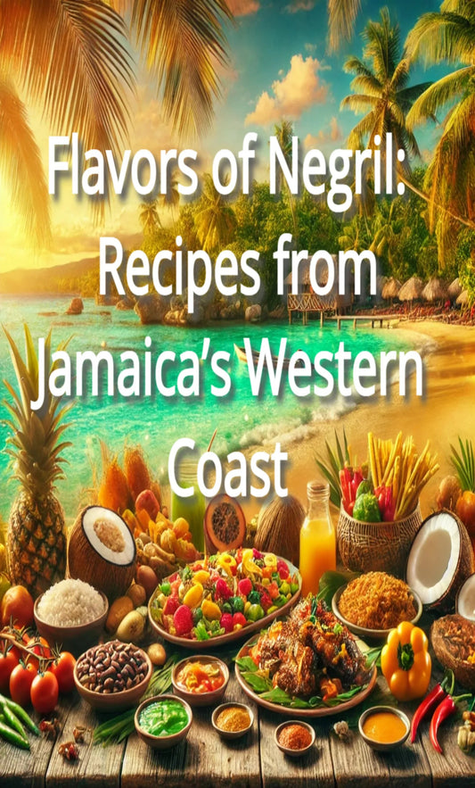 Flavors of Negril: Recipes from Jamaica's Western Coast