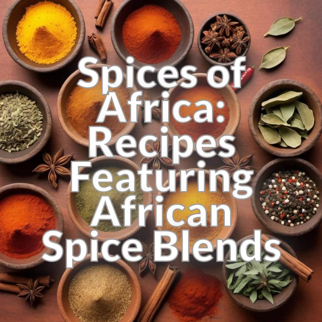 Spices of Africa: Recipes Featuring African Spice Blends