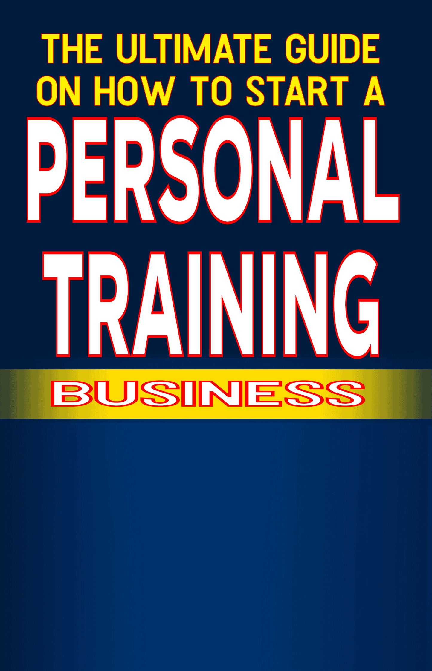 The Ultimate Guide on How To Start a Personal Training Business