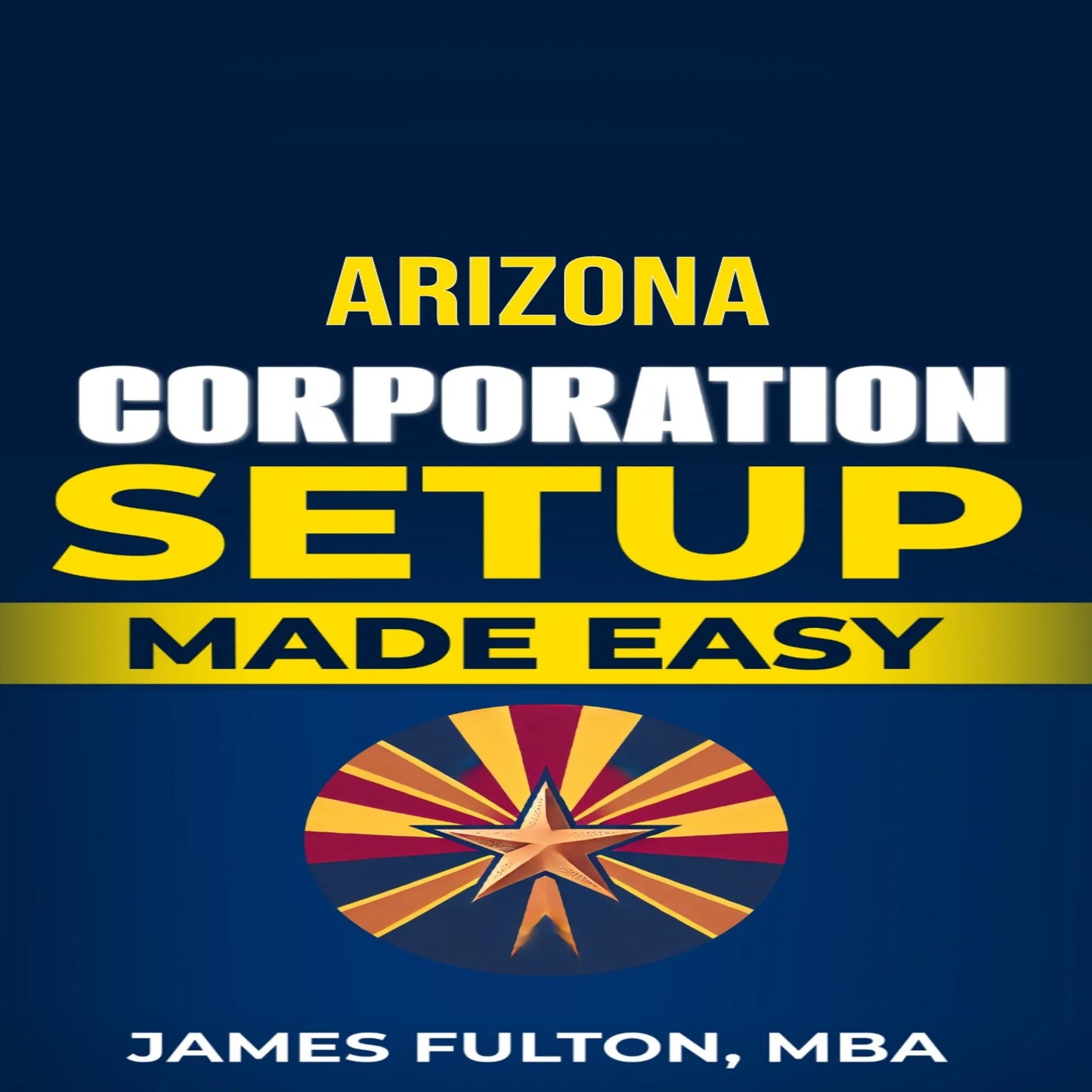 Arizona Corporation Setup Made Easy