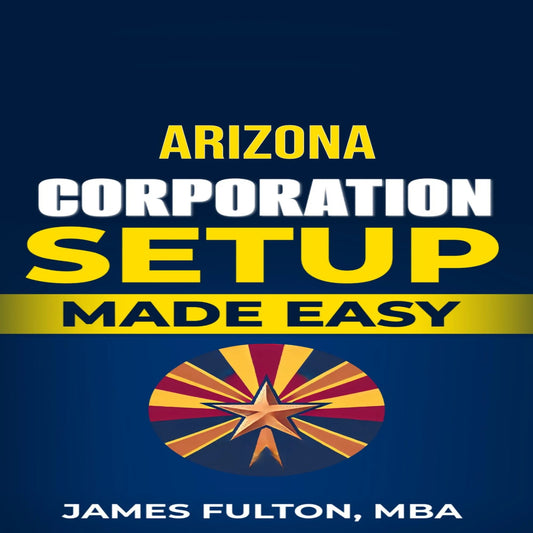 Arizona Corporation Setup Made Easy