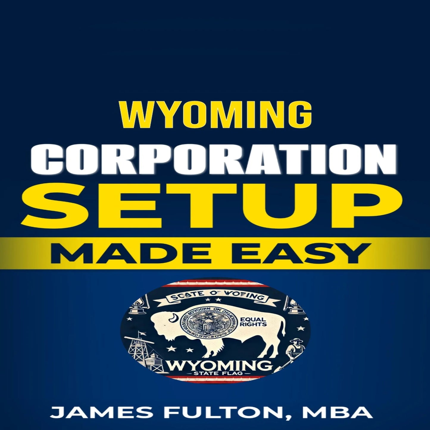 Wyoming Corporation Setup Made Easy