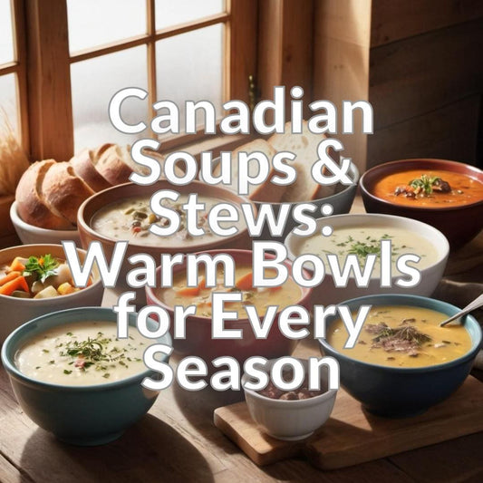 Canadian Soups & Stews: Warm Bowls for Every Season