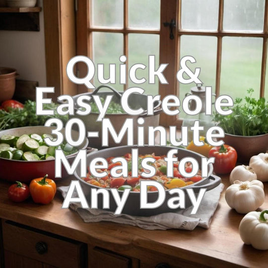 Quick & Easy Creole: 30-Minute Meals for Any Day
