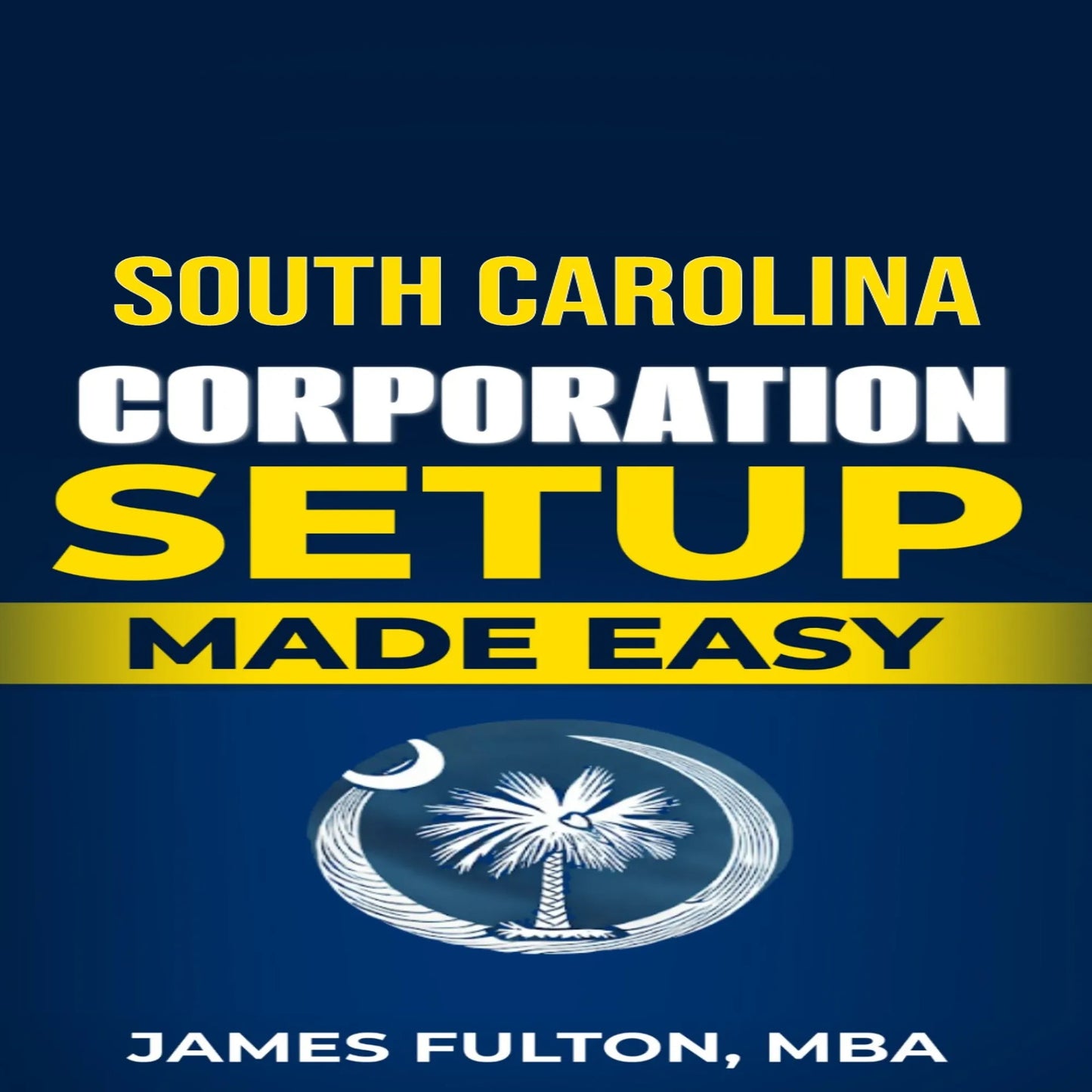 South Carolina Corporation Setup Made Easy