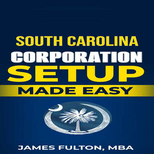 South Carolina Corporation Setup Made Easy