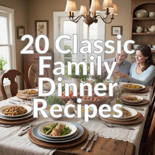 20 Classic Family Dinner Recipes
