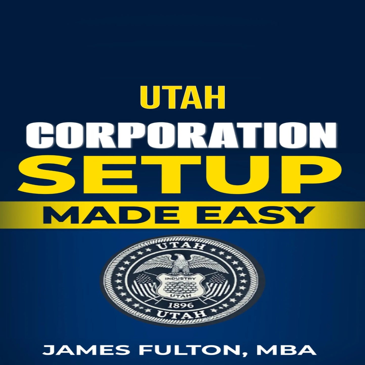 Utah Corporation Setup Made Easy