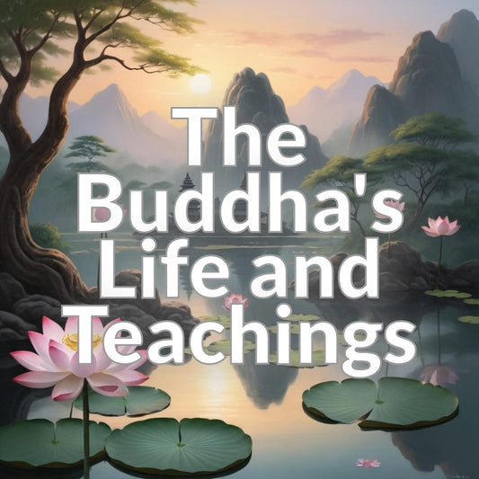 The Buddha's Life and Teachings