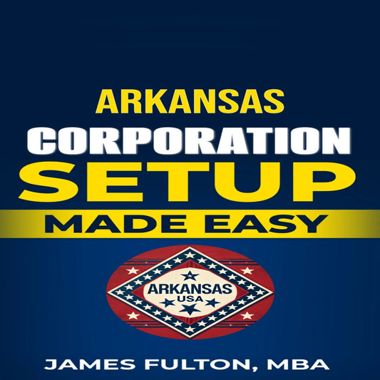 Arkansas Corporation Setup Made Easy