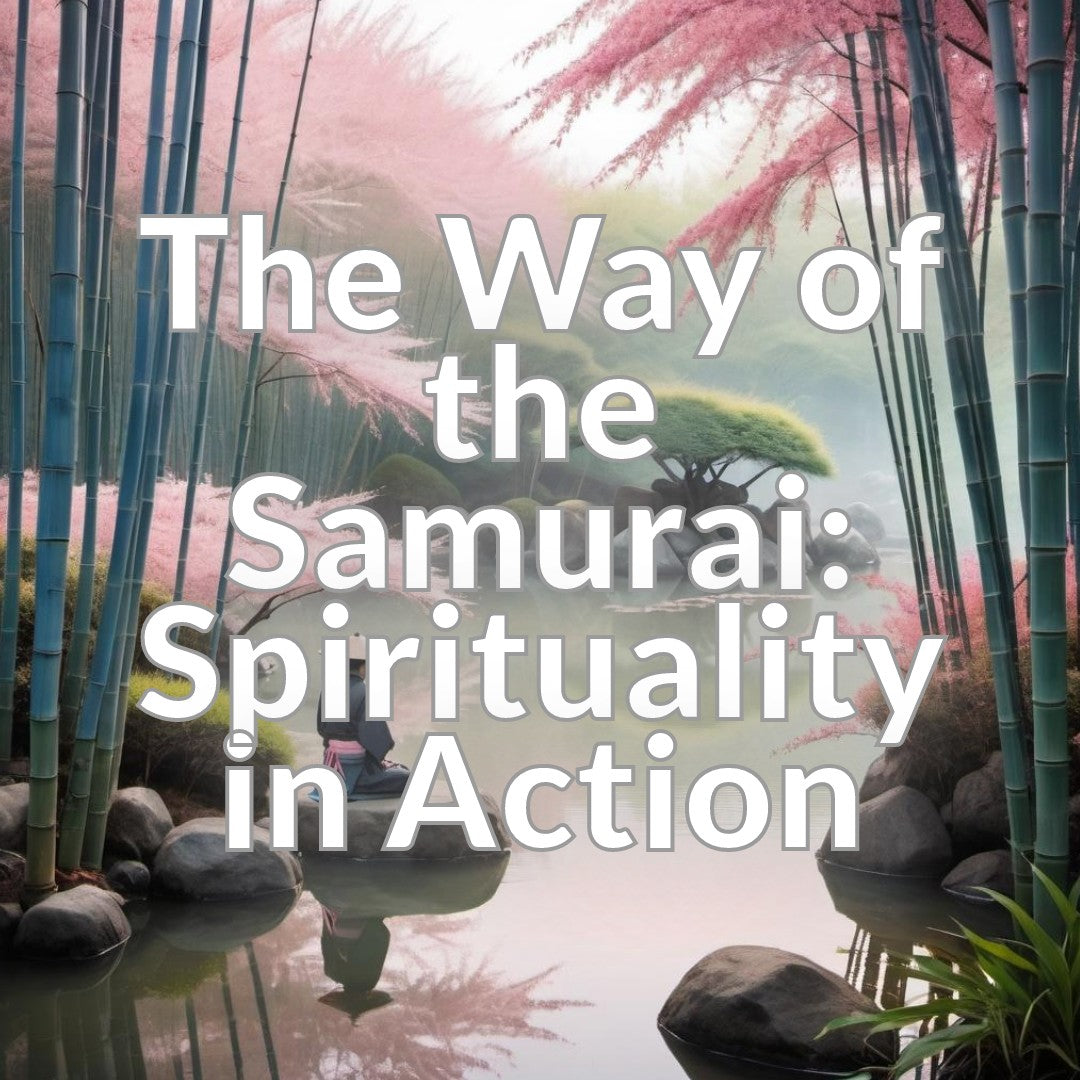 The Way of the Samurai: Spirituality in Action