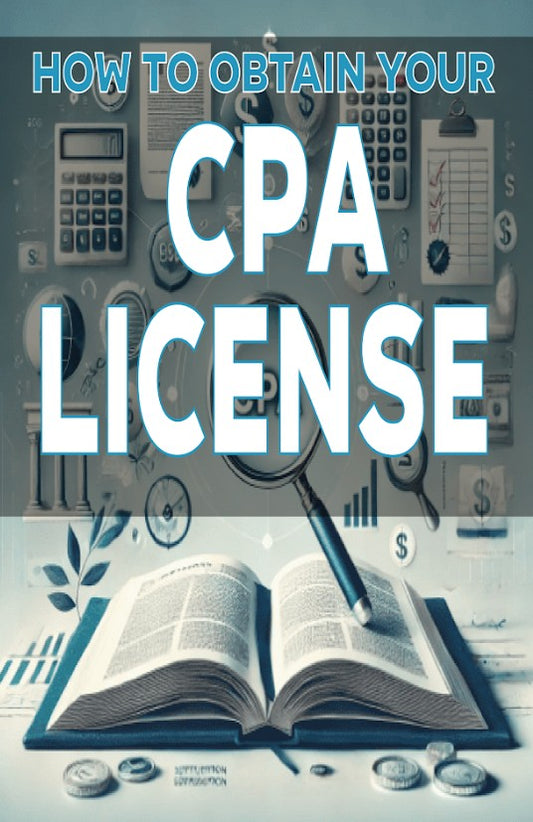 How to Obtain Your Certified Public Accountant (CPA) License