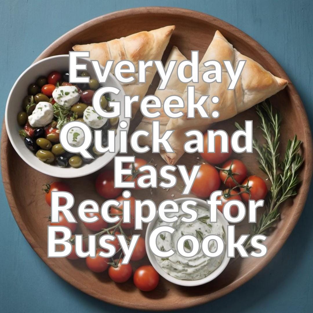 Everyday Greek: Quick and Easy Recipes for Busy Cooks