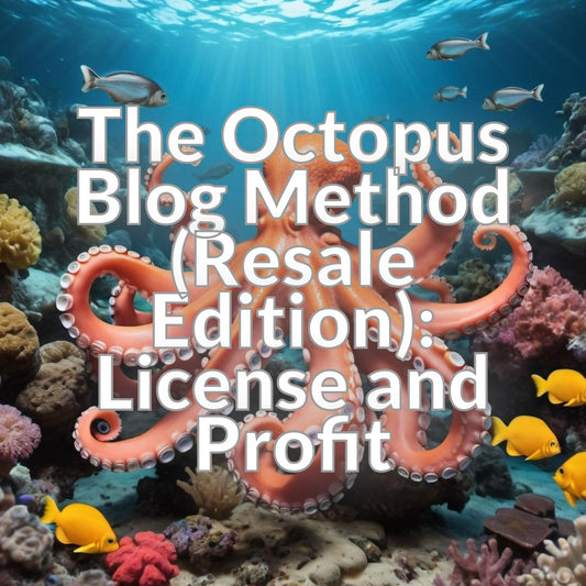 The Octopus Blog Method (Resale Edition): License and Profit