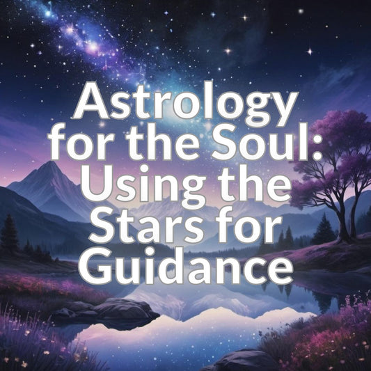 Astrology for the Soul: Using the Stars for Guidance